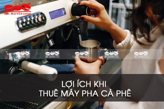 Quá trình thuê máy cà phê nắm được số lượng cà phê mỗi ngày để mua máy phù hợp.